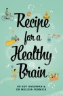 Recipe For A Healthy Brain By Roy Hardman, Melissa Formica Cover Image