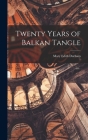 Twenty Years of Balkan Tangle By Mary Edith Durham Cover Image