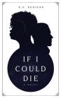 If I Could Die By K. S. Dunigan Cover Image