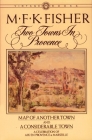 Two Towns in Provence: Map of Another Town and A Considerable Town, A Celebration of Aix-en-Provence & Marseille By M.F.K. Fisher Cover Image