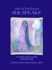 Out of Darkness She Speaks: a Rich Anthology of Poetry and Artwork Inspired by the Feminine: a Rich Anthology Inspired by the Feminine Cover Image