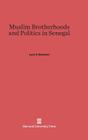 Muslim Brotherhoods and Politics in Senegal By Lucy C. Behrman Cover Image