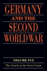 Germany and the Second World War: Volume IV: The Attack on the Soviet Union By Horst Boog, Jurgen Forster, Joachim Hoffman Cover Image