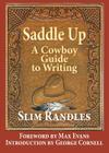 Saddle Up: A Cowboy Guide to Writing By Slim Randles, Max Evans (Foreword by), George Cornell (Introduction by) Cover Image