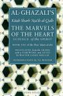 The Marvels of the Heart: Science of the Spirit By Al-Ghazali, Walter James Skellie (Translated by), T. J. Winter (Introduction by), Hamza Yusuf Cover Image
