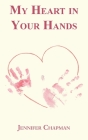 My Heart in Your Hands By Jennifer Chapman Cover Image