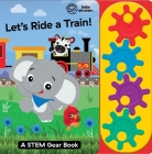Baby Einstein: Let's Ride a Train! a Stem Gear Sound Book: A Stem Gear Book By Pi Kids Cover Image