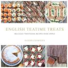 English Teatime Treats: Delicious Traditional Recipes Made Simple By Sandra Hawkins Cover Image