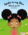 Spider in my Shoe, What do you do? By Joann Dotson Cover Image