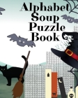 Alphabet Soup Puzzle Book: Halloween Activity Book For Toddlers - 8x10, 80 Page Book, Printed On One Side To Be Safe For Color Markers, Spooky Sp By Boo Spooky Cover Image