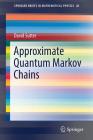 Approximate Quantum Markov Chains (Springerbriefs in Mathematical Physics #28) Cover Image