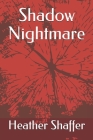 Shadow Nightmare By Heather Shaffer Cover Image