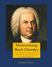 Harmonising Bach Chorales: the definitive guide for students and teachers Cover Image