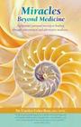 Miracles Beyond Medicine: A Physician's Personal Journey to Healing Through Conventional and Alternative Medicine By Carolyn Coker Ross Cover Image