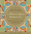 To Bless the Space Between Us: A Collection of Invocations and Blessings By John O'Donohue, Ph.D., Aine Minogue (Performed by) Cover Image