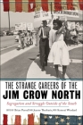 The Strange Careers of the Jim Crow North: Segregation and Struggle Outside of the South By Brian Purnell (Editor), Jeanne Theoharis (Editor), Komozi Woodard (With) Cover Image