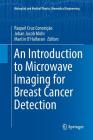 An Introduction to Microwave Imaging for Breast Cancer Detection (Biological and Medical Physics) By Raquel Cruz Conceição (Editor), Johan Jacob Mohr (Editor), Martin O'Halloran (Editor) Cover Image