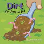 Dirt: The Scoop on Soil (Amazing Science) Cover Image