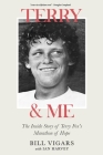 Terry & Me: The Inside Story of Terry Fox's Marathon of Hope By Bill Vigars Cover Image