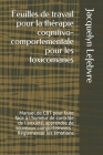 Feuilles de travail pour la thérapie cognitivo-comportementale pour les toxicomanes: Manuel de CBT pour faire face à l'humeur de contrôle de l'anxiété By Jacquelyn Lefebvre Cover Image