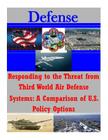 Responding to the Threat from Third World Air Defense Systems: A Comparison of U.S. Policy Options By Penny Hill Press Inc (Editor), Naval Postgraduate School Cover Image