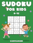 Sudoku for Kids 8-12: 200 Sudoku Puzzles for Childen 8 to 12 with Solutions - Increase Memory and Logic By Kampelmann Cover Image