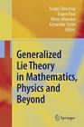 Generalized Lie Theory in Mathematics, Physics and Beyond By Sergei D. Silvestrov (Editor), Eugen Paal (Editor), Viktor Abramov (Editor) Cover Image