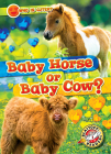 Baby Horse or Baby Cow? Cover Image