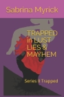 TRAPPED in LUST LIES & MAYHEM By Sabrina L. Myrick Cover Image