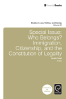 Special Issue: Who Belongs?: Immigration, Citizenship, and the Constitution of Legality (Studies in Law #60) Cover Image