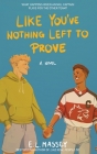 Like You've Nothing Left to Prove By E. L. Massey Cover Image