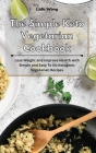 The Simple Keto Vegetarian Cookbook: Lose Weight and Improve Health with Simple and Easy To Do Ketogenic Vegetarian Recipes By Lidia Wong Cover Image