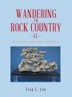 Wandering in Rock Country: Stories beyond Beauty By Tien C Lee Cover Image