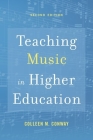 Teaching Music in Higher Education By Colleen M. Conway Cover Image