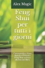 Feng Shui per tutti i giorni: Corso pratico. Il tuo diploma di Master Feng Shui si trova alla fine del libro. By Alex Magic Cover Image