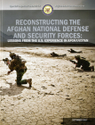 Reconstructing the Afghan National Defense and Security Forces: Lessons From the U.S. Experience in Afghanistan Cover Image