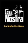 Cosa Nostra: La Mafia Siciliana le origini By Giuliano Spina Cover Image