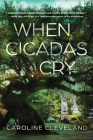 When Cicadas Cry By Caroline Cleveland Cover Image