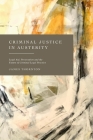 Criminal Justice in Austerity: Legal Aid, Prosecution and the Future of Criminal Legal Practice Cover Image