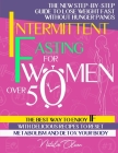 Intermittent Fasting for Women Over 50: The New Step-by-Step Guide to Lose Weight Fast without Hunger Pangs. The Best Way to Enjoy IF with Delicious R By Natalie Olsson Cover Image
