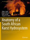 Anatomy of a South African Karst Hydrosystem: The Hydrology and Hydrogeology of the Cradle of Humankind World Heritage Site (Cave and Karst Systems of the World) By Philip J. Hobbs (Editor), Harrison Pienaar (Editor), Eddie Van Wyk (Editor) Cover Image