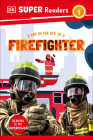 DK Super Readers Level 1 A Day in the Life of a Firefighter By DK Cover Image