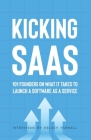 Kicking SaaS: 101 Founders on What it Takes to Launch a Software as a Service By Kelsey Yarnell (Interviewer) Cover Image