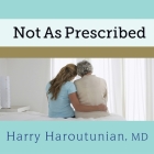 Not as Prescribed Lib/E: Recognizing and Facing Alcohol and Drug Misuse in Older Adults By Harry Haroutunian, Bob Souer (Read by) Cover Image