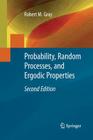 Probability, Random Processes, and Ergodic Properties By Robert M. Gray Cover Image