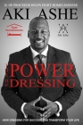 The Power of Dressing: How Dressing For Success Can Transform Your Life (Fight Homelessness Edition) Cover Image