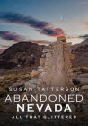 Abandoned Nevada: All That Glittered (America Through Time) Cover Image