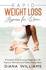 Rapid Weight Loss Hypnosis for Women: A Complete Guide to Losing Weight Fast with Hypnosis, Meditation, and Healthy Eating Habits Cover Image
