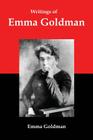 Writings of Emma Goldman: Essays on Anarchism, Feminism, Socialism, and Communism Cover Image