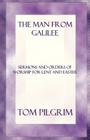 The Man from Galilee: Sermons and Orders of Worship for Lent and Easter Cover Image